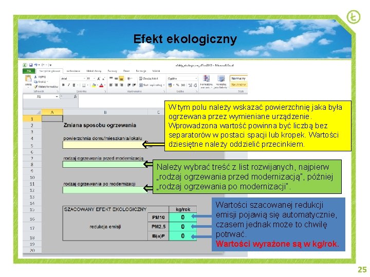 Efekt ekologiczny W tym polu należy wskazać powierzchnię jaka była ogrzewana przez wymieniane urządzenie.