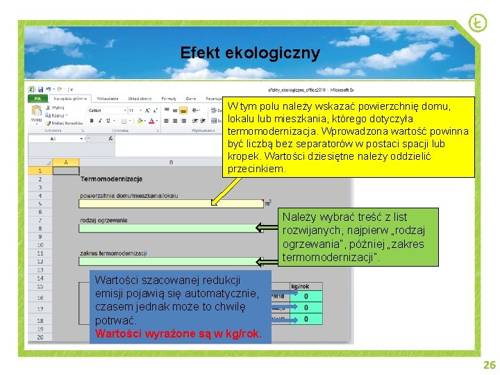 Efekt ekologiczny W tym polu należy wskazać powierzchnię domu, lokalu lub mieszkania, którego dotyczyła