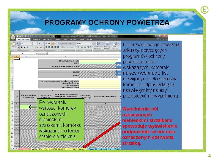 PROGRAMY OCHRONY POWIETRZA Do prawidłowego działania arkuszy dotyczących programów ochrony powietrza treść wskazanych komórek