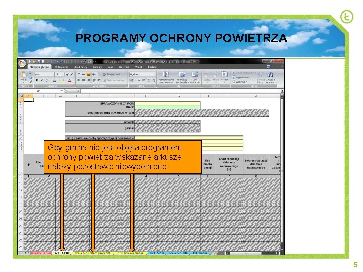 PROGRAMY OCHRONY POWIETRZA Gdy gmina nie jest objęta programem ochrony powietrza wskazane arkusze należy