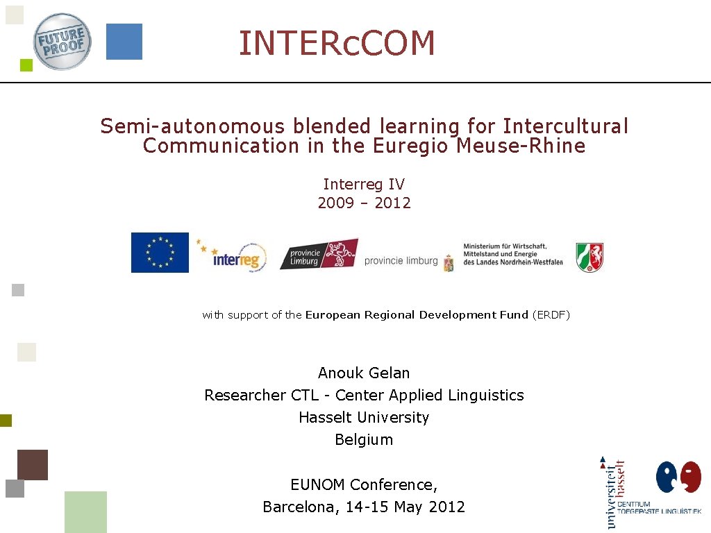 INTERc. COM Semi-autonomous blended learning for Intercultural Communication in the Euregio Meuse-Rhine Interreg IV