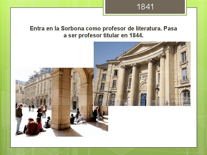 1841 Entra en la Sorbona como profesor de literatura. Pasa a ser profesor titular