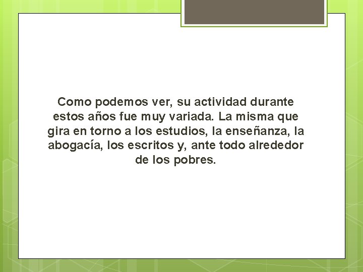 Como podemos ver, su actividad durante estos años fue muy variada. La misma que