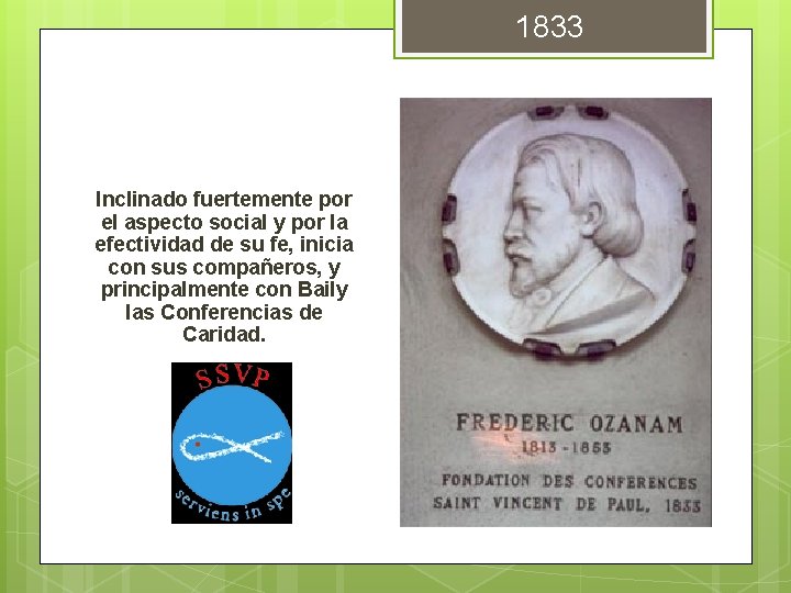 1833 Inclinado fuertemente por el aspecto social y por la efectividad de su fe,