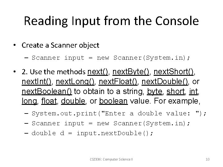 Reading Input from the Console • Create a Scanner object – Scanner input =