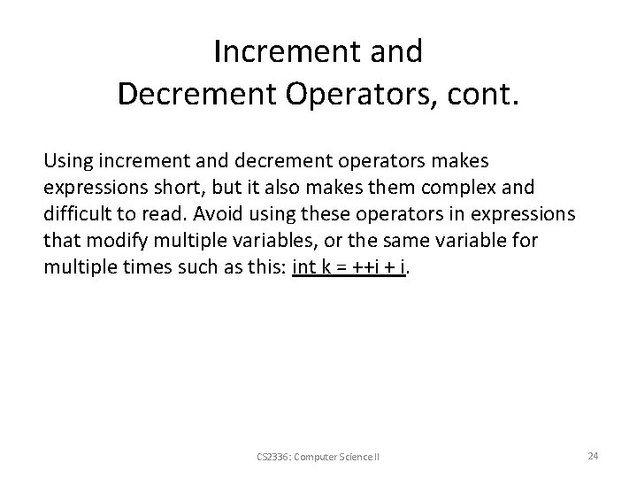 Increment and Decrement Operators, cont. Using increment and decrement operators makes expressions short, but