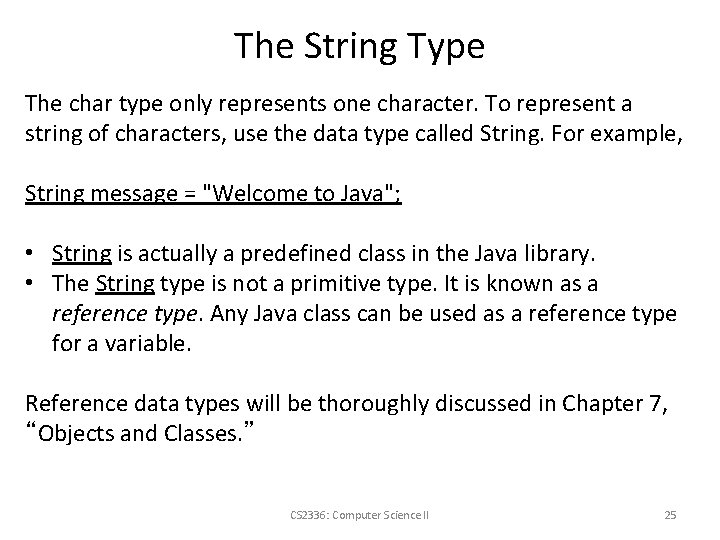 The String Type The char type only represents one character. To represent a string