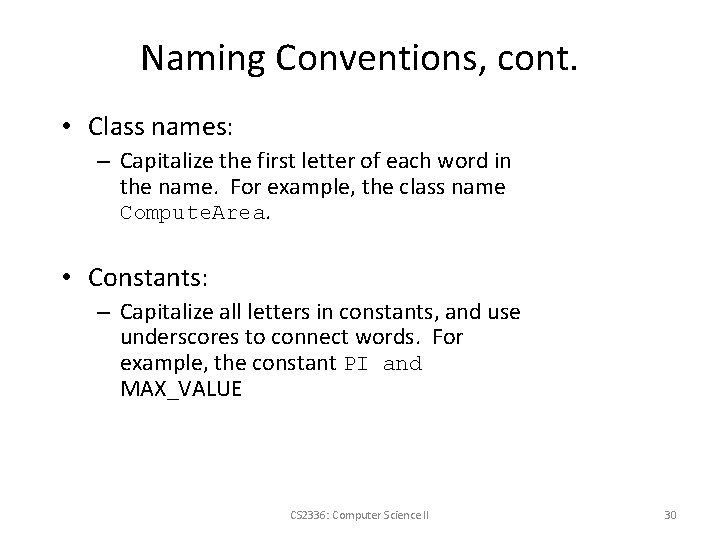 Naming Conventions, cont. • Class names: – Capitalize the first letter of each word