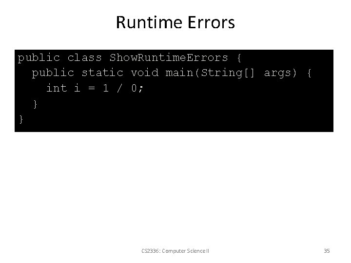 Runtime Errors public class Show. Runtime. Errors { public static void main(String[] args) {