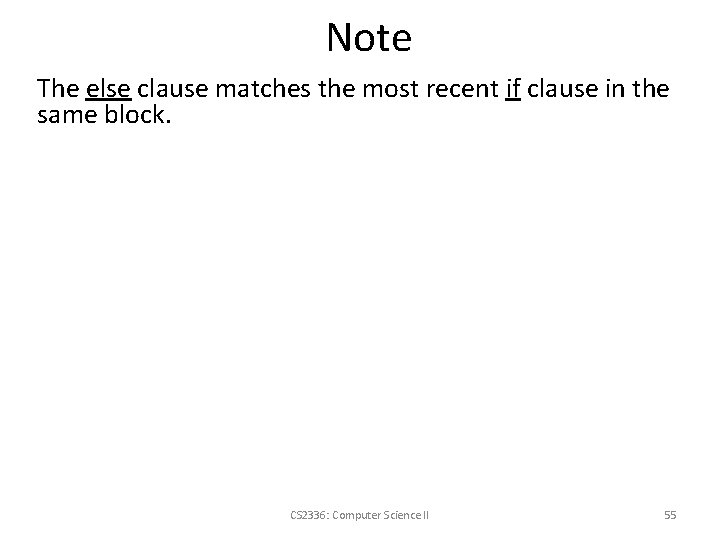 Note The else clause matches the most recent if clause in the same block.