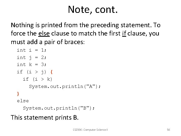 Note, cont. Nothing is printed from the preceding statement. To force the else clause