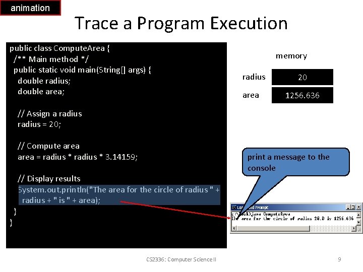 animation Trace a Program Execution public class Compute. Area { /** Main method */