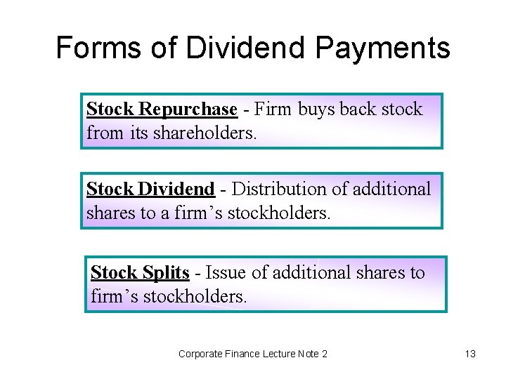 Forms of Dividend Payments Stock Repurchase - Firm buys back stock from its shareholders.