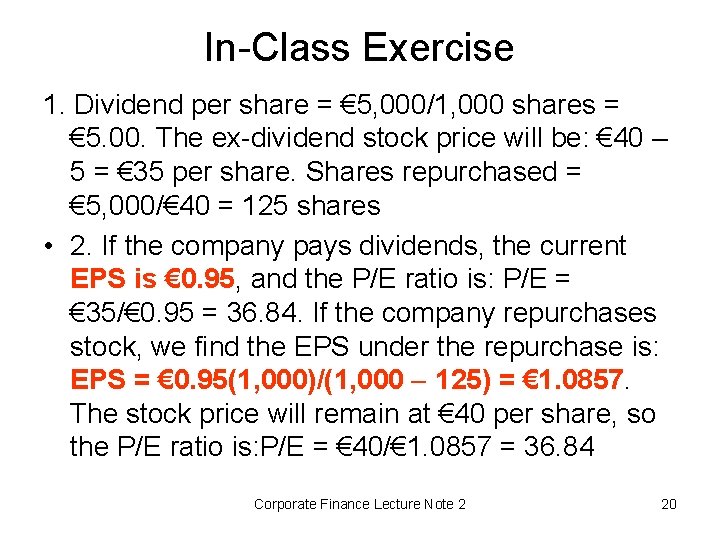In-Class Exercise 1. Dividend per share = € 5, 000/1, 000 shares = €