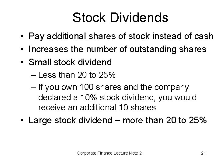 Stock Dividends • Pay additional shares of stock instead of cash • Increases the