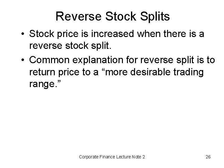Reverse Stock Splits • Stock price is increased when there is a reverse stock