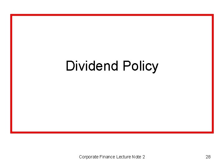 Dividend Policy Corporate Finance Lecture Note 2 28 