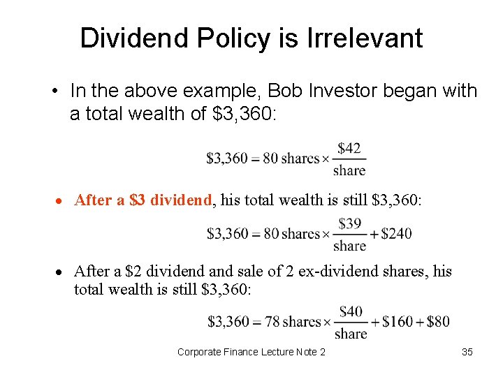 Dividend Policy is Irrelevant • In the above example, Bob Investor began with a
