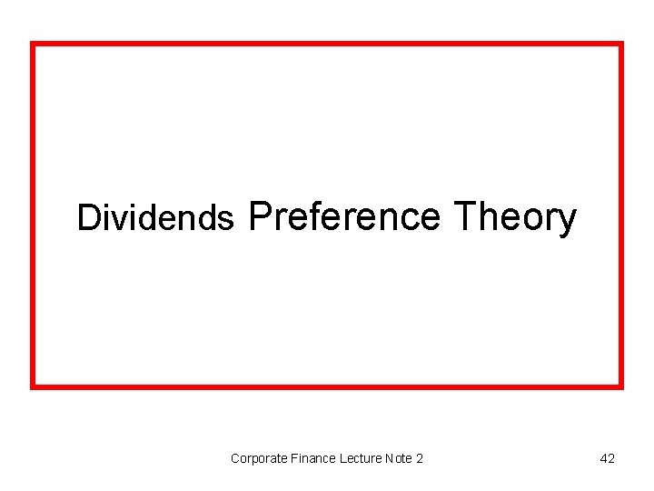 Dividends Preference Theory Corporate Finance Lecture Note 2 42 