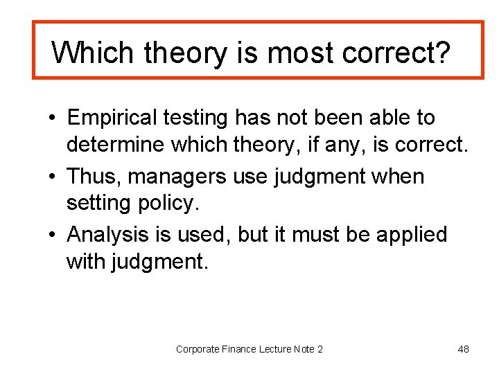 Which theory is most correct? • Empirical testing has not been able to determine