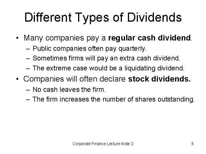 Different Types of Dividends • Many companies pay a regular cash dividend. – Public