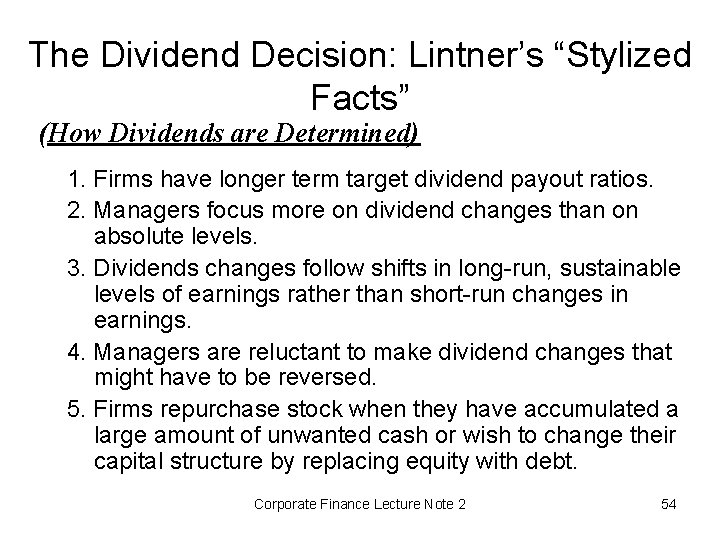 The Dividend Decision: Lintner’s “Stylized Facts” (How Dividends are Determined) 1. Firms have longer