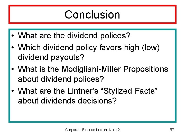 Conclusion • What are the dividend polices? • Which dividend policy favors high (low)