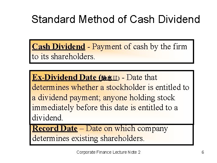 Standard Method of Cash Dividend - Payment of cash by the firm to its