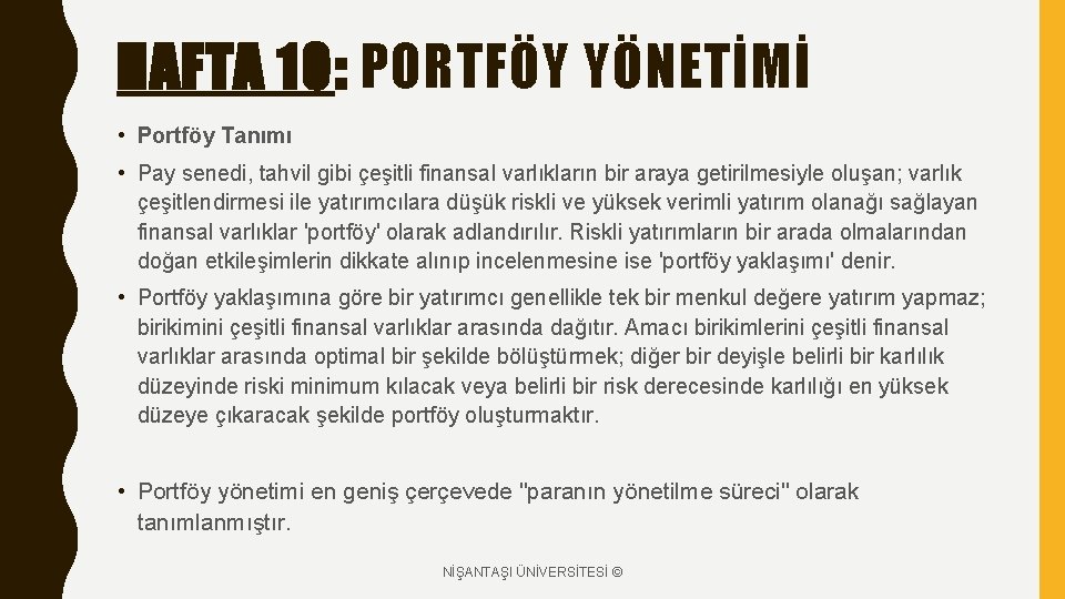 HAFTA 10: PORTFÖY YÖNETİMİ • Portföy Tanımı • Pay senedi, tahvil gibi çeşitli finansal