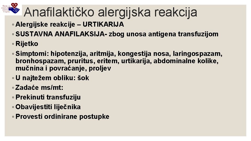 Anafilaktičko alergijska reakcija ◦ Alergijske reakcije – URTIKARIJA ◦ SUSTAVNA ANAFILAKSIJA- zbog unosa antigena
