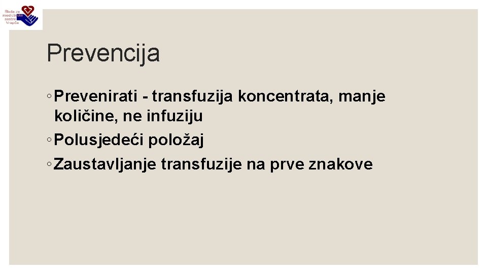 Prevencija ◦ Prevenirati - transfuzija koncentrata, manje količine, ne infuziju ◦ Polusjedeći položaj ◦