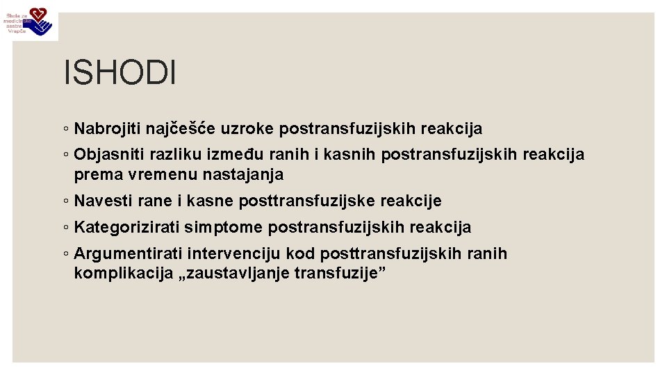 ISHODI ◦ Nabrojiti najčešće uzroke postransfuzijskih reakcija ◦ Objasniti razliku između ranih i kasnih