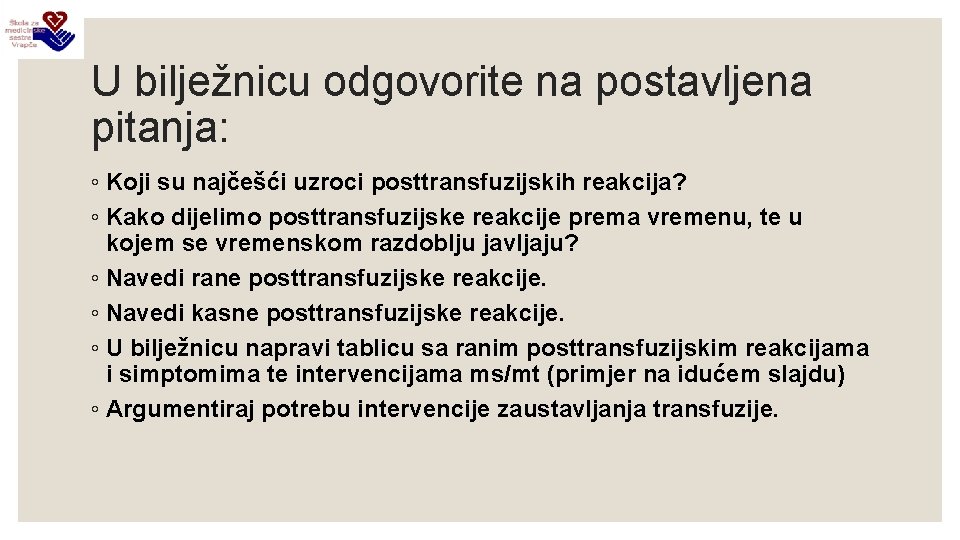 U bilježnicu odgovorite na postavljena pitanja: ◦ Koji su najčešći uzroci posttransfuzijskih reakcija? ◦