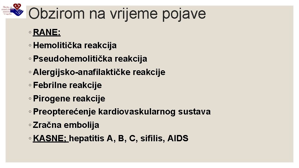 Obzirom na vrijeme pojave ◦ RANE: ◦ Hemolitička reakcija ◦ Pseudohemolitička reakcija ◦ Alergijsko-anafilaktičke