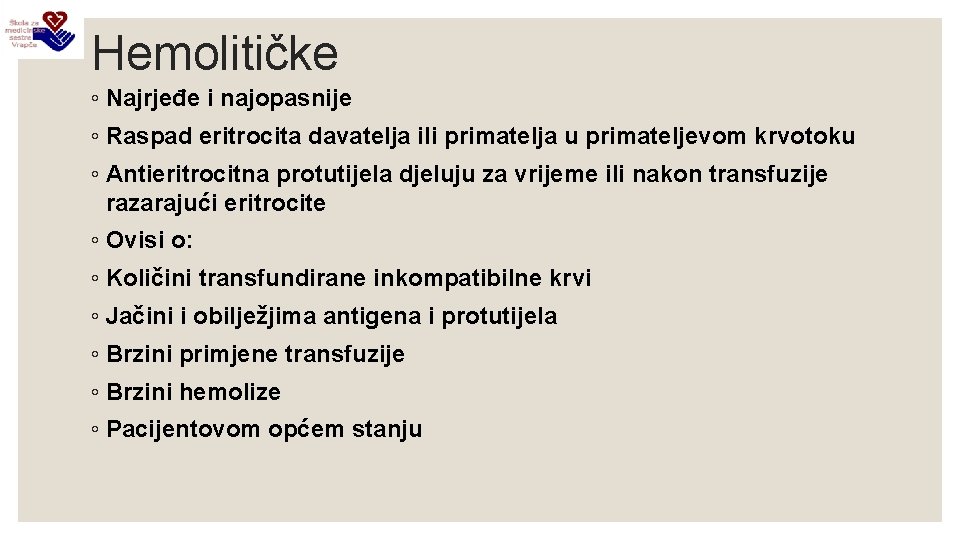 Hemolitičke ◦ Najrjeđe i najopasnije ◦ Raspad eritrocita davatelja ili primatelja u primateljevom krvotoku