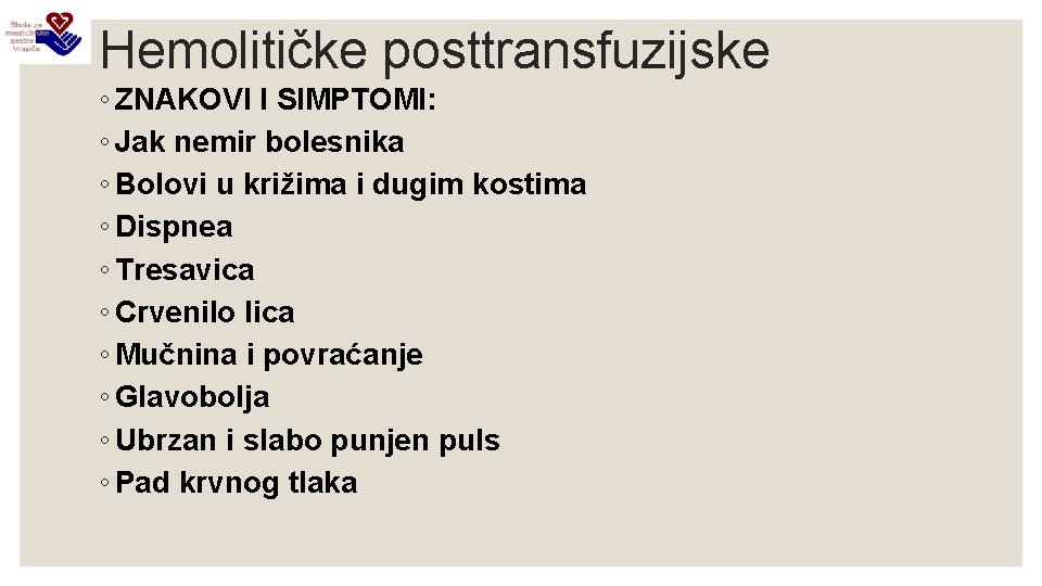 Hemolitičke posttransfuzijske ◦ ZNAKOVI I SIMPTOMI: ◦ Jak nemir bolesnika ◦ Bolovi u križima