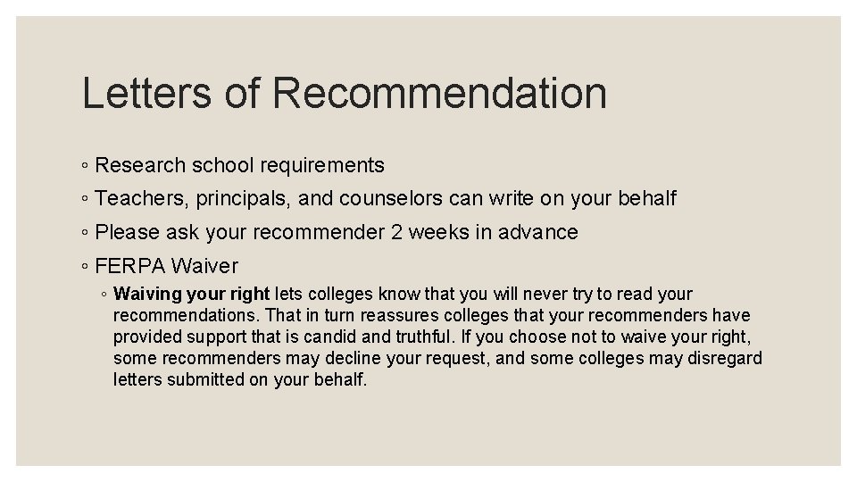 Letters of Recommendation ◦ Research school requirements ◦ Teachers, principals, and counselors can write