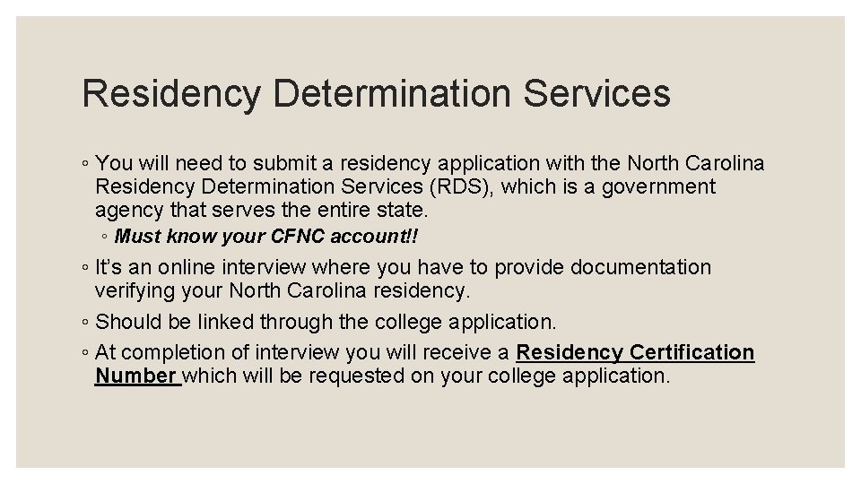 Residency Determination Services ◦ You will need to submit a residency application with the