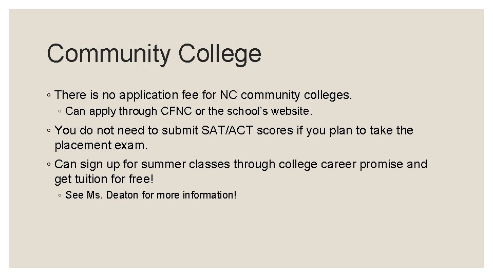 Community College ◦ There is no application fee for NC community colleges. ◦ Can