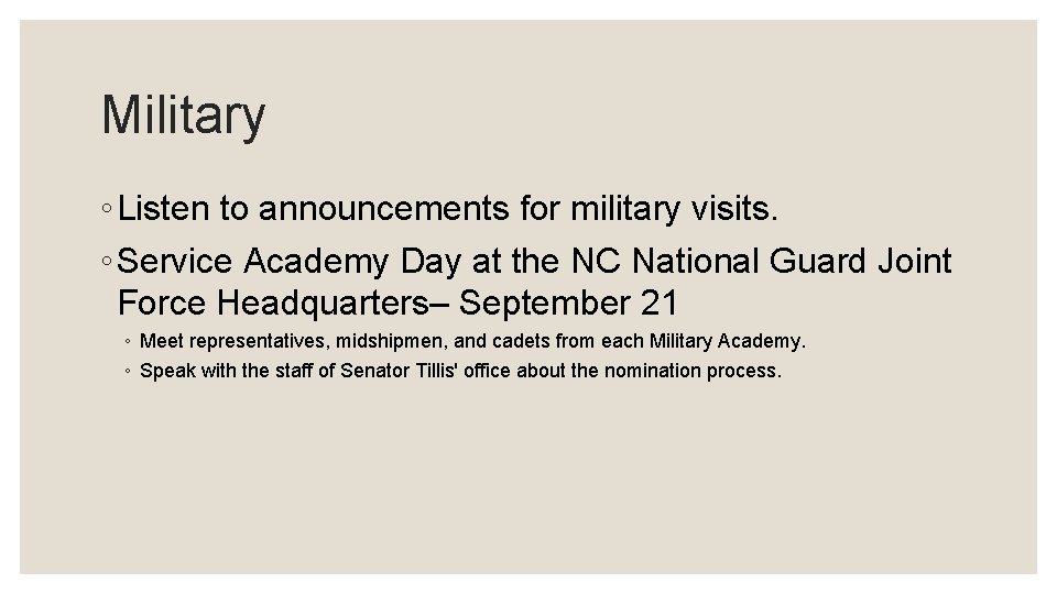 Military ◦ Listen to announcements for military visits. ◦ Service Academy Day at the