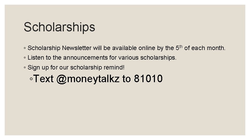 Scholarships ◦ Scholarship Newsletter will be available online by the 5 th of each