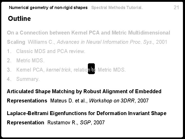Numerical geometry of non-rigid shapes Spectral Methods Tutorial. Outline On a Connection between Kernel