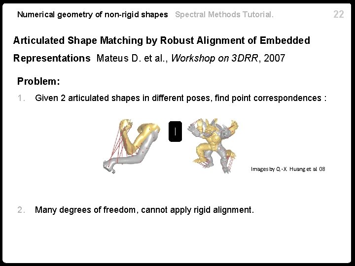 Numerical geometry of non-rigid shapes Spectral Methods Tutorial. Articulated Shape Matching by Robust Alignment