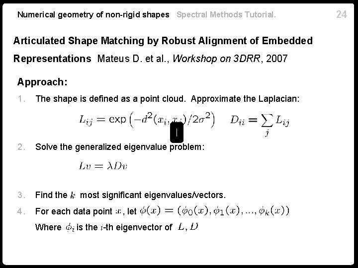 Numerical geometry of non-rigid shapes Spectral Methods Tutorial. Articulated Shape Matching by Robust Alignment