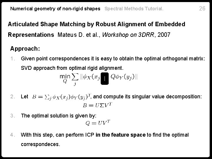 Numerical geometry of non-rigid shapes Spectral Methods Tutorial. 26 Articulated Shape Matching by Robust