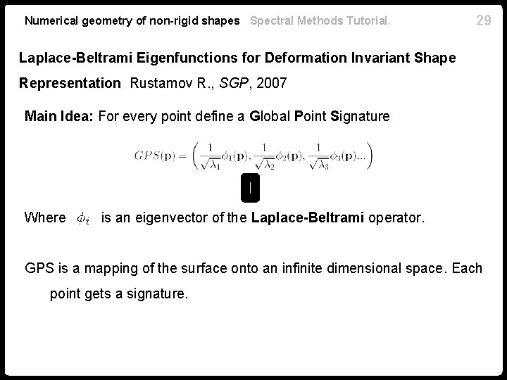 Numerical geometry of non-rigid shapes Spectral Methods Tutorial. 29 Laplace-Beltrami Eigenfunctions for Deformation Invariant