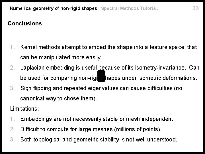 Numerical geometry of non-rigid shapes Spectral Methods Tutorial. 33 Conclusions 1. Kernel methods attempt