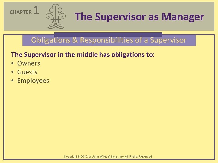 CHAPTER 1 The Supervisor as Manager Obligations & Responsibilities of a Supervisor The Supervisor