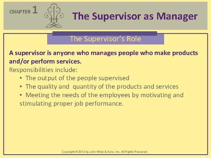 CHAPTER 1 The Supervisor as Manager The Supervisor’s Role A supervisor is anyone who