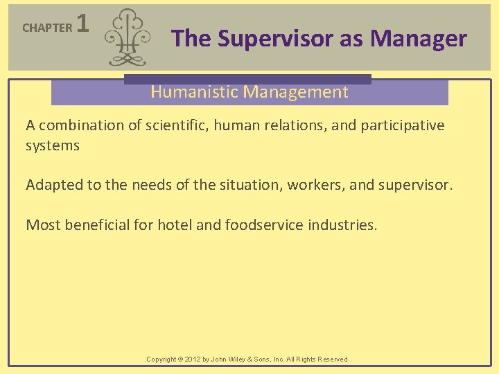 CHAPTER 1 The Supervisor as Manager Humanistic Management A combination of scientific, human relations,